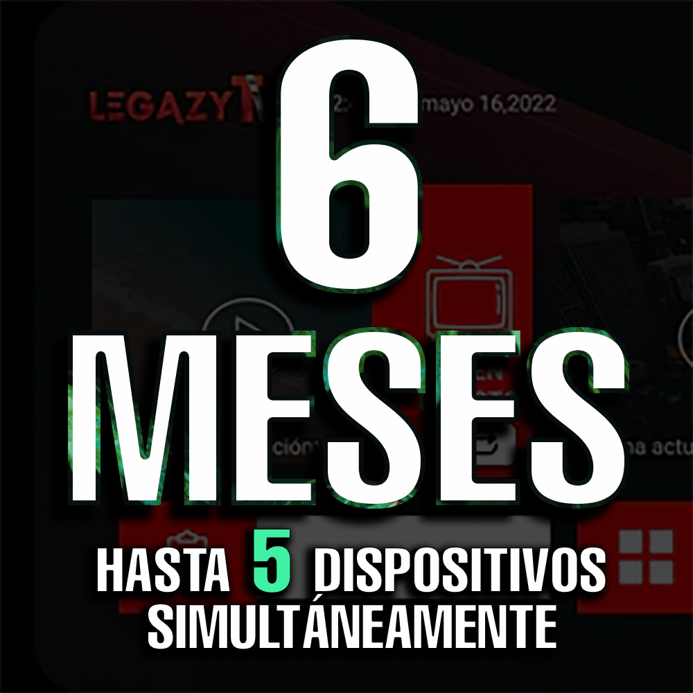 Legazy TV - 6 Meses 5 Users